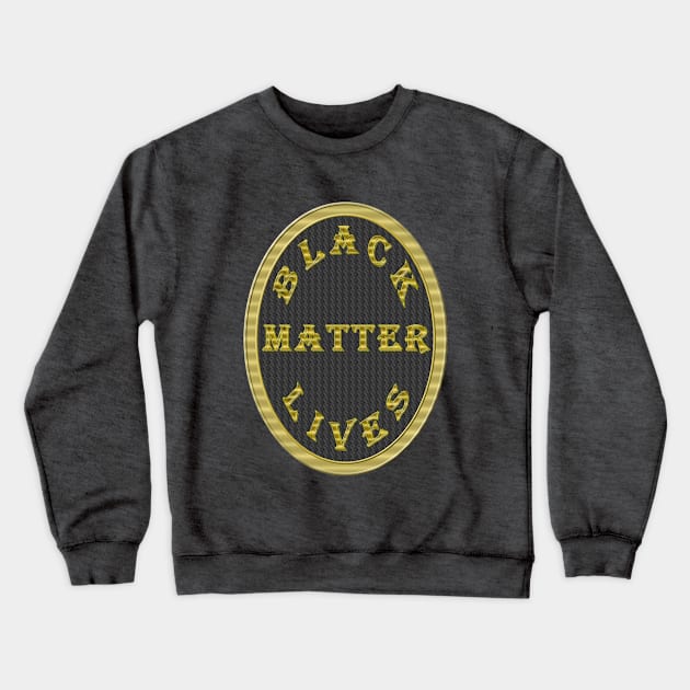 I Support Black Lives Matter - Gold Ring With Gold Letters and Carbon Fibers Crewneck Sweatshirt by CDC Gold Designs